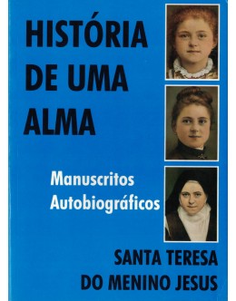 História de uma Alma - Manuscritos Autobiográficos | de Santa Teresa do Menino Jesus