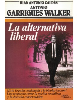 La Alternativa Liberal | de Juan Antonio Caldés e Antonio Garrigues Walker