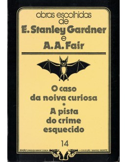 O Caso da Noiva Curiosa / A Pista do Crime Esquecido | de Erle Stanley Gardner e A. A. Fair