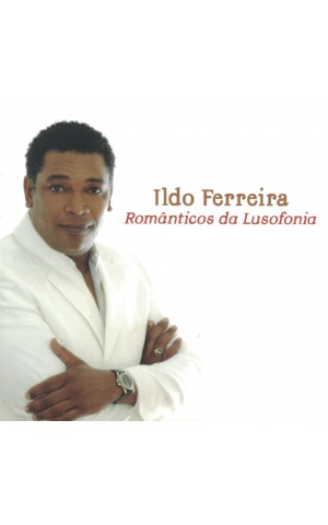 Ildo Ferreira | Românticos da Lusofonia [CD]