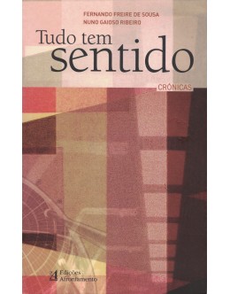 Tudo Tem Sentido | de Fernando Freire de Sousa e Nuno Gaioso Ribeiro