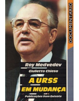 A URSS em Mudança | de Roy Medvedev e Giulietto Chiesa