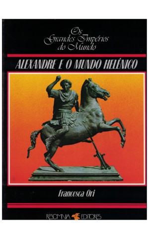 Alexandre e o Mundo Helénico | de Francesca Ori
