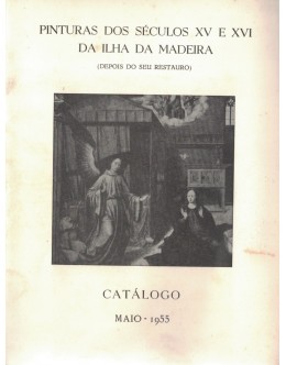 Pinturas dos Séculos XV e XVI da Ilha da Madeira (Depois do Seu Restauro) - Catálogo - Maio 1955