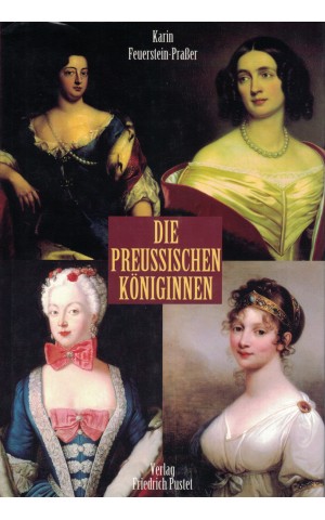 Die Preussischen Königinnen | de Karin Feuerstein-Praßer