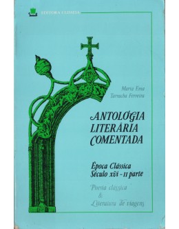 Antologia Literária Comentada - Época Clássica: Século XVI - II Parte | de Maria Ema Tarracha Ferreira