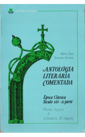 Antologia Literária Comentada - Época Clássica: Século XVI - II Parte | de Maria Ema Tarracha Ferreira