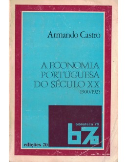 A Economia Portuguesa do Século XX (1900-1925) | de Armando Castro