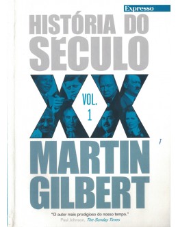 História do Século XX - Vol. 1 | de Martin Gilbert