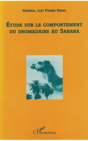 Étude sur le Comportement du Dromadaire au Sahara | de Général (C.R.) Pierre Denis