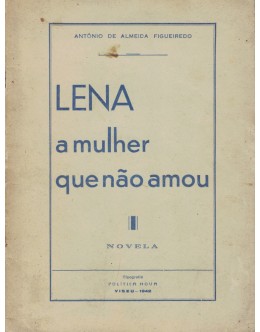 Lena - A Mulher Que Não Amou | de António de Almeida Figueiredo