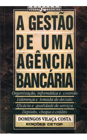 A Gestão de uma Agência Bancária | de Domingos Vilaça Costa
