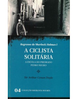 Regresso de Sherlock Holmes I: A Ciclista Solitária / A Escola do Priorado / Pedro Negro | de Arthur Conan Doyle
