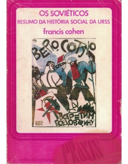Os Soviéticos - Volume I: Resumo da História Social da URSS | de Francis Cohen