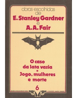 O Caso da Lata Vazia / Jogo, Mulheres e Morte | de Erle Stanley Gardner / A. A. Fair
