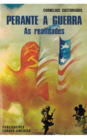 Perante a Guerra - As Realidades | de Cornelius Castoriadis