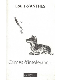 Crimes d'Intolerance | de Louis d'Anthès