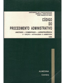 Código do Procedimento Administrativo | de José Manuel da S. Santos Botelho, Américo J. Pires Esteves e José Cândido de Pinho