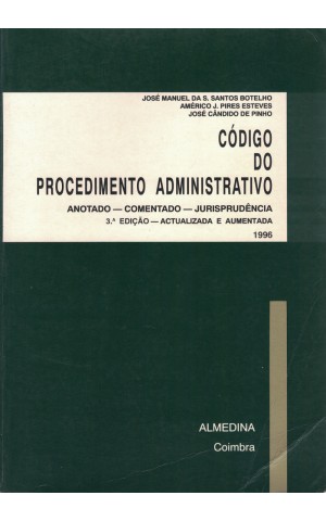 Código do Procedimento Administrativo | de José Manuel da S. Santos Botelho, Américo J. Pires Esteves e José Cândido de Pinho