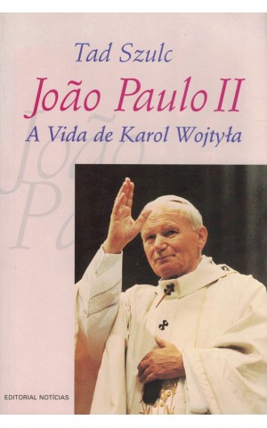 João Paulo II - A Vida de Karol Wojtyla | de Tad Szulc