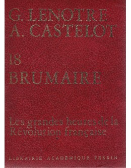 18 Brumaire | de G. Lenotre e André Castelot