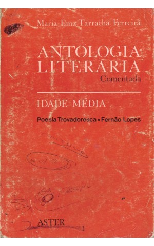 Antologia Literária Comentada - Idade Média | de Maria Ema Tarracha Ferreira