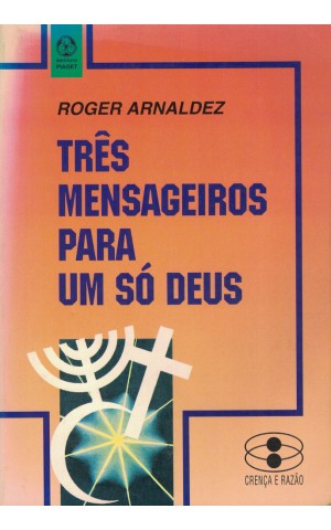 Três Mensageiros Para Um Só Deus | de Roger Arnaldez