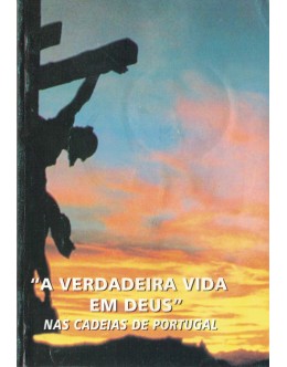 A Verdadeira Vida em Deus: Nas Cadeias de Portugal - VIII Volume
