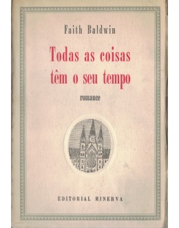 Todas as Coisas Têm o Seu Tempo | de Faith Baldwin