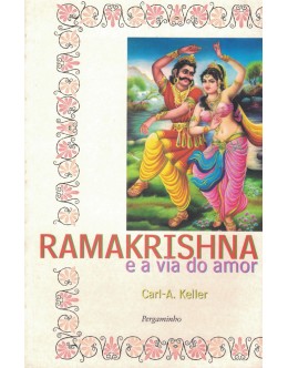 Ramakrishna e a Via do Amor | de Carl-A. Keller