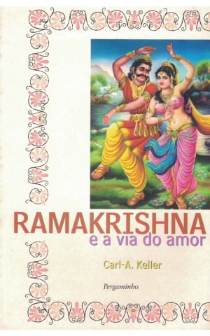 Ramakrishna e a Via do Amor | de Carl-A. Keller