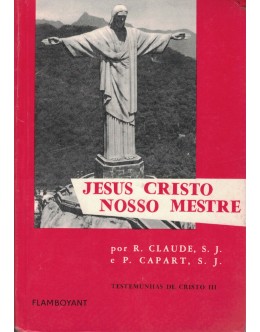 Jesus Cristo Nosso Mestre | de R. Claude e P. Capart