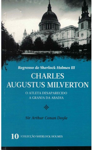 Regresso de Sherlock Holmes III: Charles Augustus Milverton / O Atleta Desaparecido / A Granja da Abadia | de Arthur Conan Doyle
