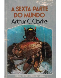 A Sexta Parte do Mundo | de Arthur C. Clarke