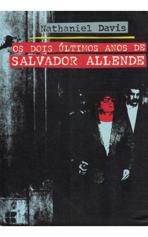 Os Dois Últimos Anos de Salvador Allende | de Nathaniel Davis