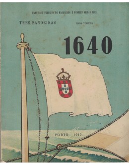 Três Bandeiras - Livro Terceiro: 1640 | de Francisco Perfeito de Magalhães e Menezes Villas-Boas
