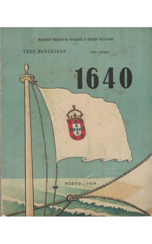 Três Bandeiras - Livro Terceiro: 1640 | de Francisco Perfeito de Magalhães e Menezes Villas-Boas
