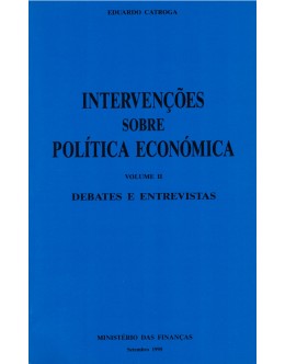 Intervenções Sobre Política Económica - Volume II - Debates e Entrevistas | de Eduardo Catroga