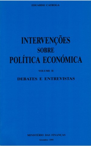 Intervenções Sobre Política Económica - Volume II - Debates e Entrevistas | de Eduardo Catroga
