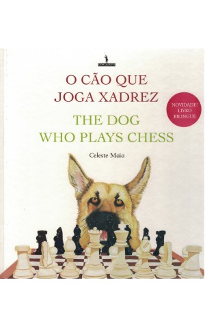 O Cão Que Joga Xadrez / The Dog Who Plays Chess | de Celeste Maia