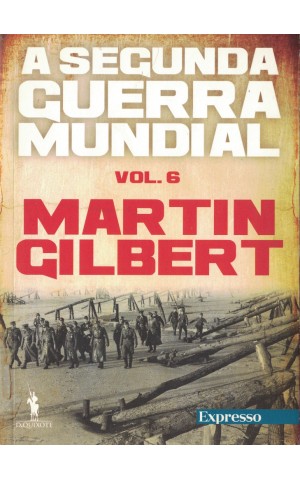A Segunda Guerra Mundial - Volume VI | de Martin Gilbert