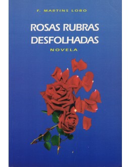Rosas Rubras Desfolhadas | de Fernando Martins Lobo