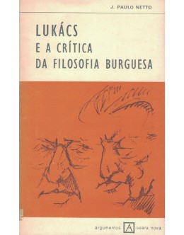 Lukács e a Crítica da Filosofia Burguesa | de J. Paulo Netto