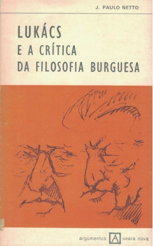 Lukács e a Crítica da Filosofia Burguesa | de J. Paulo Netto