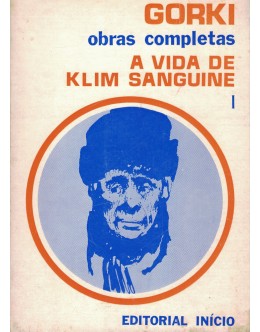 A Vida de Klim Sanguine - I Volume | de Gorki