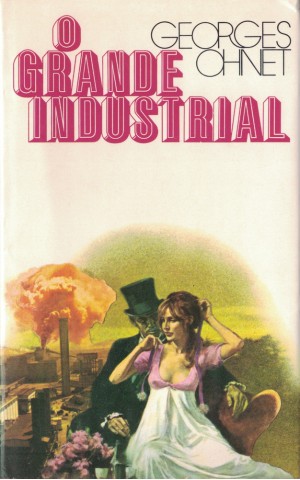 O Grande Industrial | de Georges Ohnet
