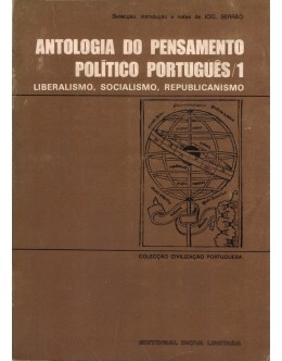 Antologia do Pensamento Político Português - 1 - Liberalismo, Socialismo, Republicanismo