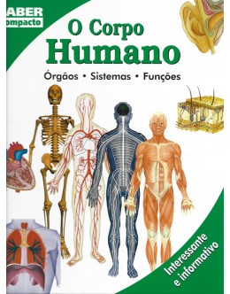 O Corpo Humano: Órgãos - Sistemas - Funções