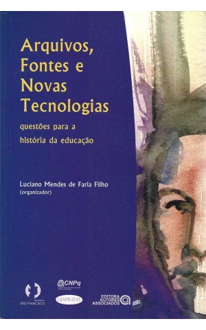 Arquivos, Fontes e Novas Tecnologias | de Luciano Mendes de Faria Filho