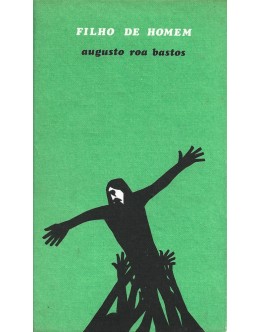 Filho de Homem | de Augusto Roa Bastos